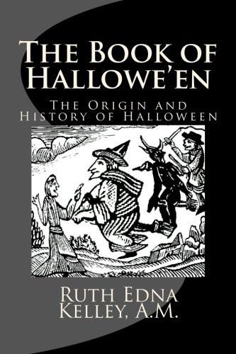 The Book Of Hallowe'En: The Origin And History Of Halloween