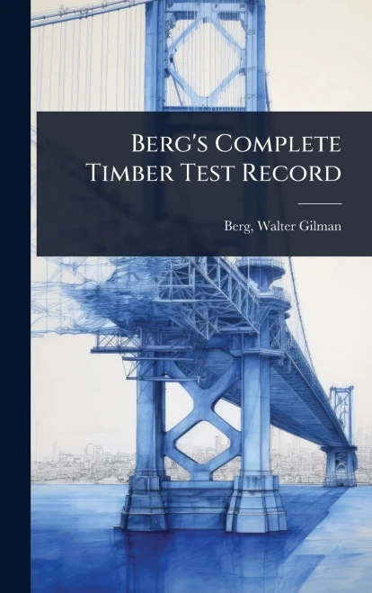 Berg's Complete Timber Test Record - (Hardback or Cased Book)