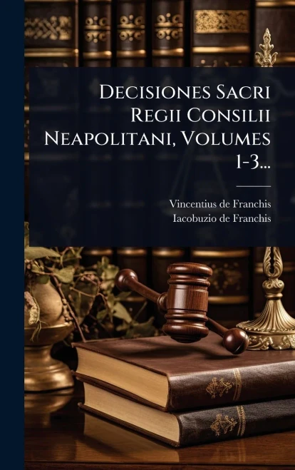 Decisiones Sacri Regii Consilii Neapolitani, Volumes 1-3... - (Hardback or Cased Book)