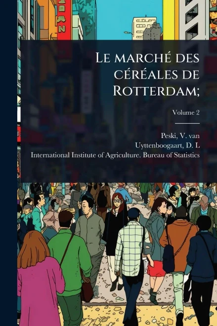 Le marchÃ(c) des cÃ(c)rÃ(c)ales de Rotterdam; - (Paperback or Softback)
