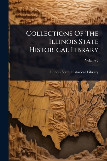 Collections Of The Illinois State Historical Library - (Paperback or Softback)