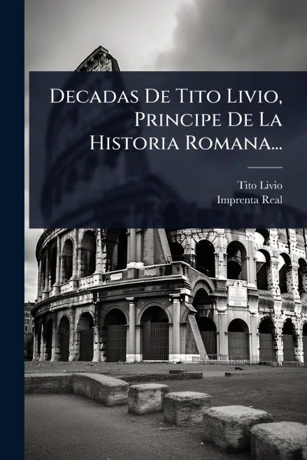 Decadas De Tito Livio, Principe De La Historia Romana... - (Paperback or Softback)