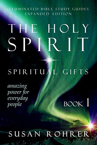 The Holy Spirit - Spiritual Gifts: Amazing Power For Everyday People (Illuminated Bible Study Guides)