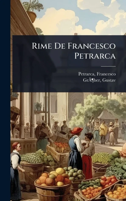 Rime De Francesco Petrarca - (Hardback or Cased Book)