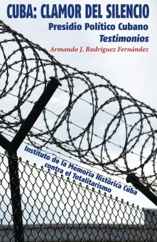 Cuba: Clamor Del Silencio: Presidio Pol?¡Tico Cubano. Testimonios (Spanish Edition)