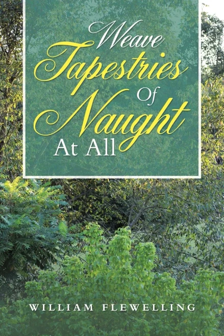 Weave Tapestries Of Naught At All