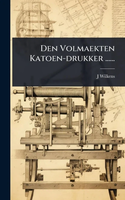 Den Volmaekten Katoen-drukker ...... - (Hardback or Cased Book)