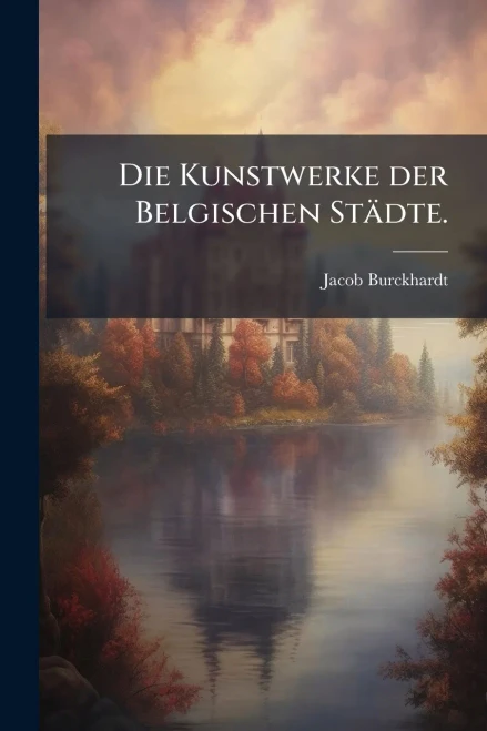 Die Kunstwerke der Belgischen Städte. - (Paperback or Softback)