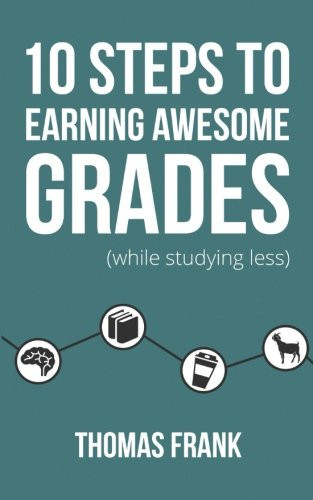 10 Steps To Earning Awesome Grades (While Studying Less)