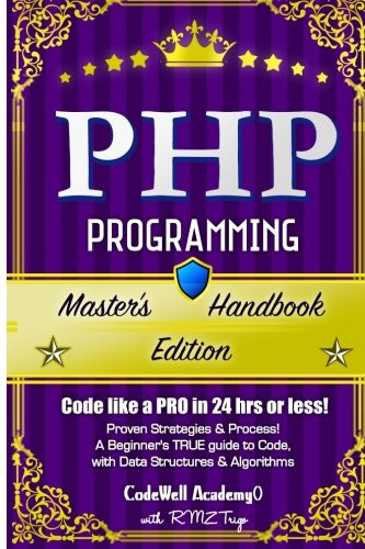 Php: Programming, Master'S Handbook: A True Beginner'S Guide! Problem Solving, Code, Data Science, Data Structures & Algorithms (Code Like A Pro In ... Engineering, R Programming, Ios Development,)