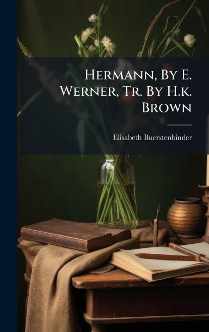 Hermann, By E. Werner, Tr. By H.k. Brown - (Hardback or Cased Book)