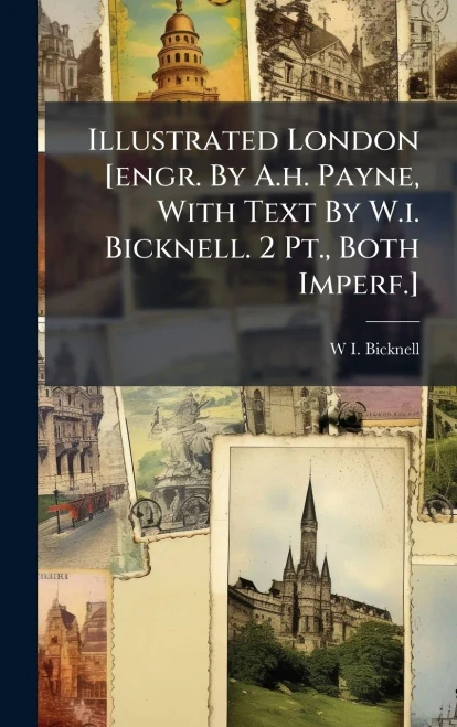 Illustrated London [engr. By A.h. Payne, With Text By W.i. Bicknell. 2 Pt., Both Imperf.]