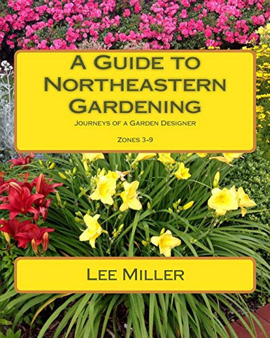 A Guide To Northeastern Gardening: Journeys Of A Garden Designer