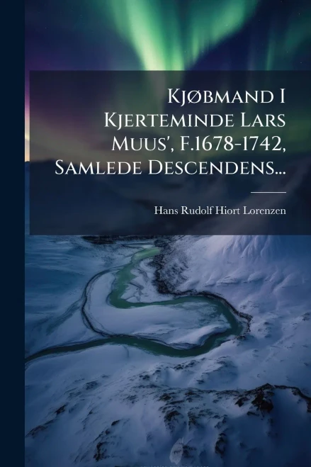KjÃ, bmand I Kjerteminde Lars Muus', F.1678-1742, Samlede Descendens... - (Paperback or Softback)