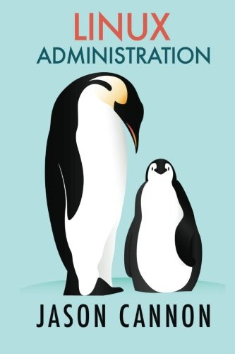 Linux Administration: The Linux Operating System And Command Line Guide For Linux Administrators