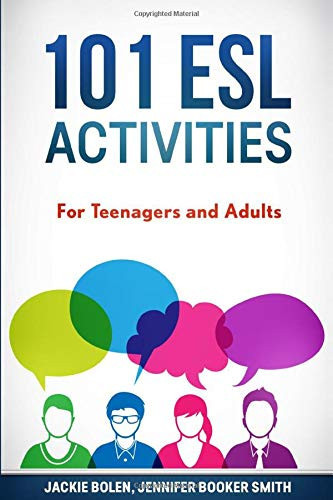 101 Esl Activities: For Teenagers And Adults