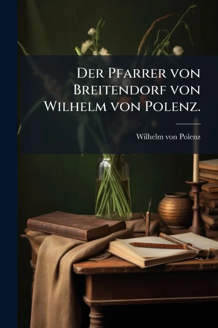 Der Pfarrer von Breitendorf von Wilhelm von Polenz. - (Paperback or Softback)