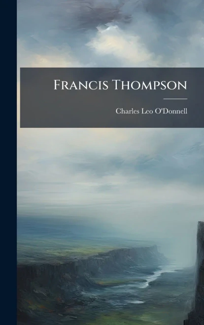 Francis Thompson - (Hardback or Cased Book)
