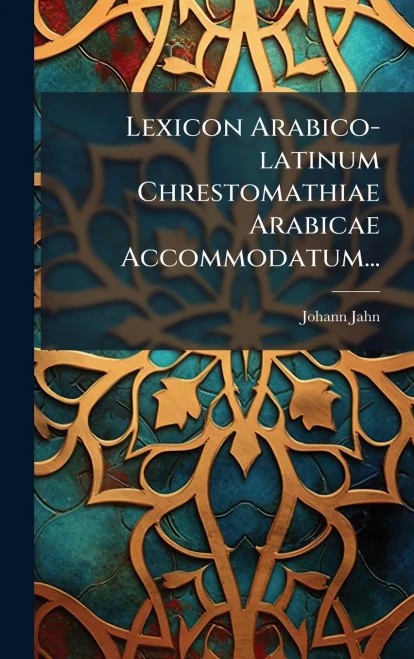 Lexicon Arabico-latinum Chrestomathiae Arabicae Accommodatum... - (Hardback or Cased Book)