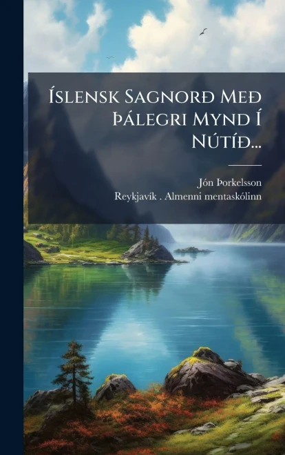Ãslensk SagnorÃ° MeÃ° Ãàlegri Mynd Ã NÃ°tÃ-Ã°... - (Hardback or Cased Book)
