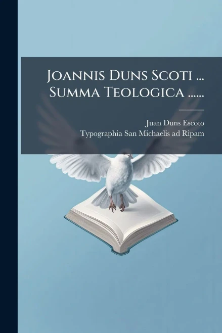 Joannis Duns Scoti ... Summa Teologica ...... - (Paperback or Softback)