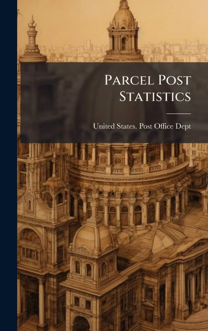 Parcel Post Statistics - (Hardback or Cased Book)