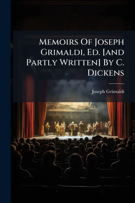 Memoirs Of Joseph Grimaldi, Ed. [and Partly Written] By C. Dickens - (Paperback or Softback)