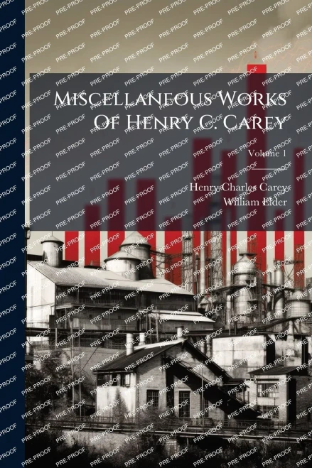 Miscellaneous Works Of Henry C. Carey - (Paperback or Softback)
