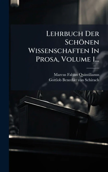 Lehrbuch Der Schönen Wissenschaften In Prosa, Volume 1... - (Hardback or Cased Book)