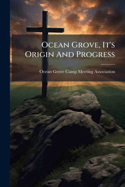 Ocean Grove, It's Origin And Progress - (Paperback or Softback)