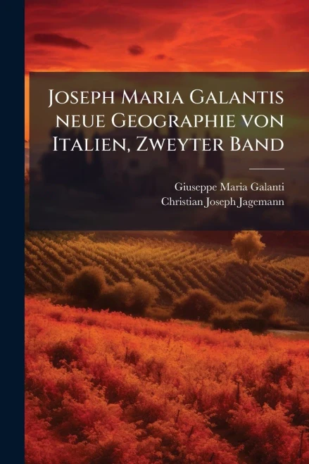 Joseph Maria Galantis neue Geographie von Italien, Zweyter Band - (Paperback or Softback)