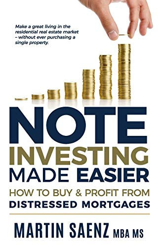 Note Investing Made Easier: How To Buy And Profit From Distressed Mortgages