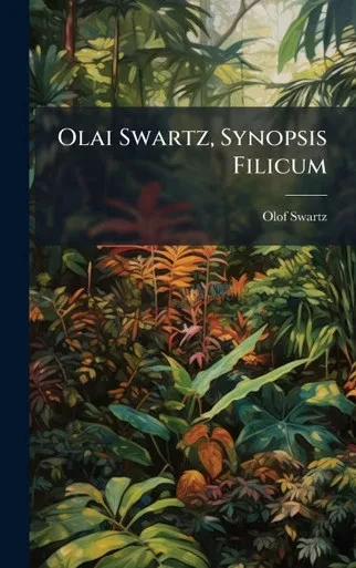 Olai Swartz, Synopsis Filicum - (Hardback or Cased Book)