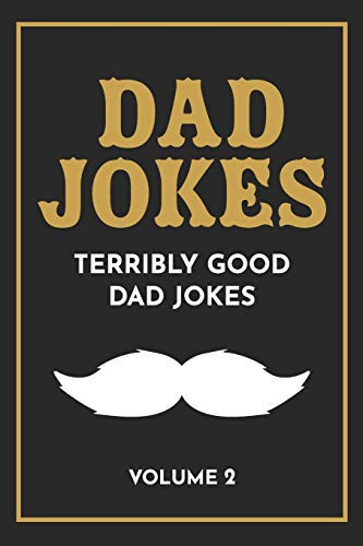 Dad Jokes: The Terribly Good Dad Jokes Book| Father?çös Day Gift, Dads Birthday Gift, Christmas Gift For Dads
