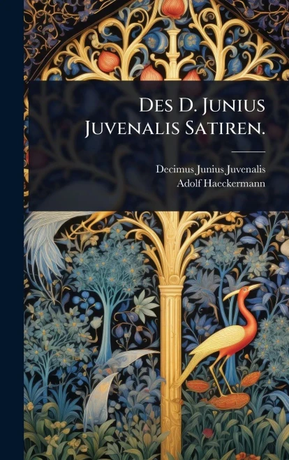 Des D. Junius Juvenalis Satiren. - (Hardback or Cased Book)