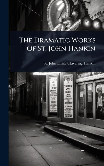 The Dramatic Works Of St. John Hankin - (Hardback or Cased Book)
