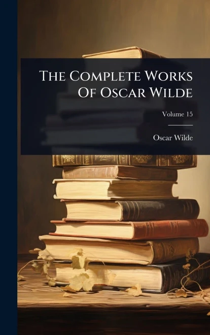 The Complete Works Of Oscar Wilde - (Hardback or Cased Book)