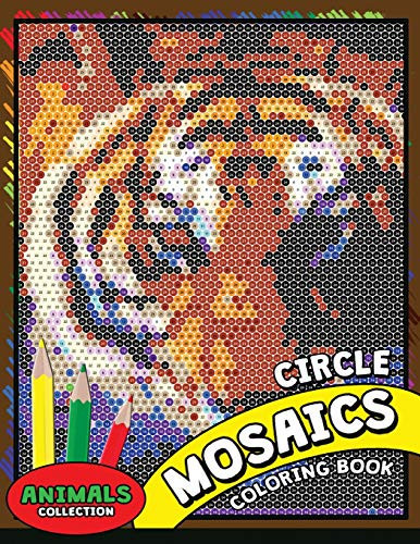 Circle Mosaics Coloring Book 2: Cute Animals Coloring Pages Color By Number Puzzle For Adults