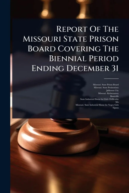 Report Of The Missouri State Prison Board Covering The Biennial Period Ending December 31 - (Paperback or Softback)