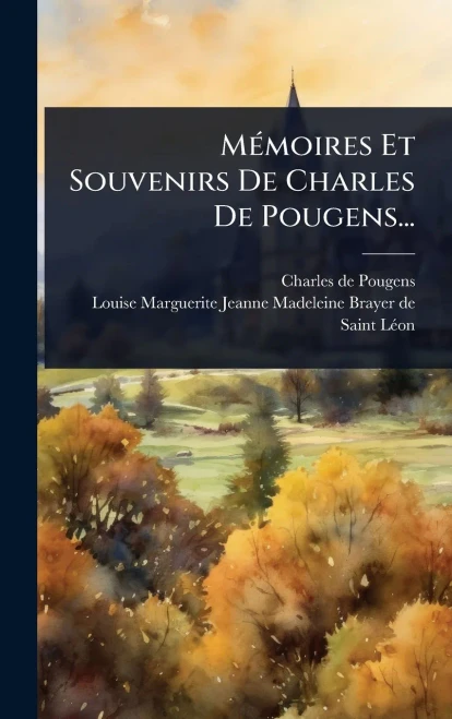 MÃ(c)moires Et Souvenirs De Charles De Pougens... - (Hardback or Cased Book)