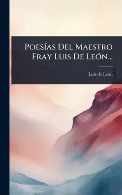 PoesÃ-as Del Maestro Fray Luis De LeÃ3n... - (Hardback or Cased Book)