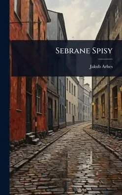 Sebrane Spisy - (Hardback or Cased Book)