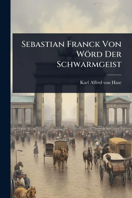 Sebastian Franck Von Wörd Der Schwarmgeist - (Paperback or Softback)