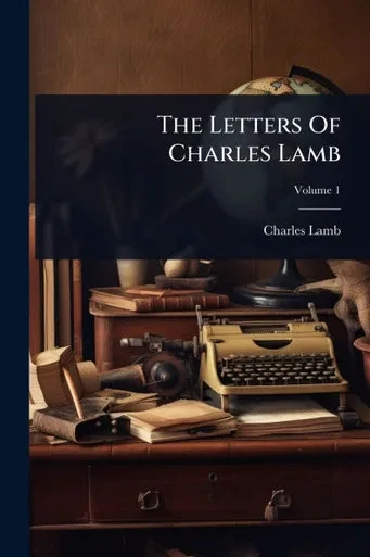 The Letters Of Charles Lamb - 9781024840872