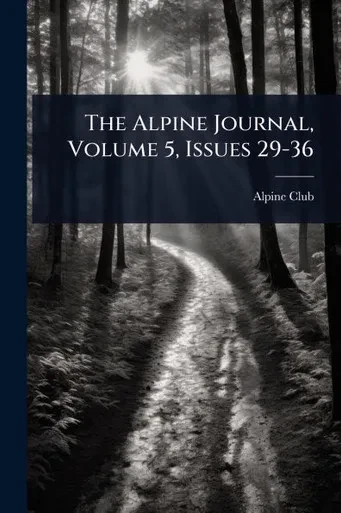 The Alpine Journal, Volume 5, Issues 29-36 - (Paperback or Softback)