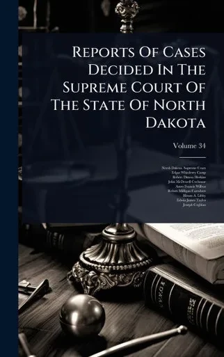 Reports Of Cases Decided In The Supreme Court Of The State Of North Dakota - (Hardback or Cased Book)