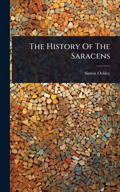 The History Of The Saracens - (Hardback or Cased Book)