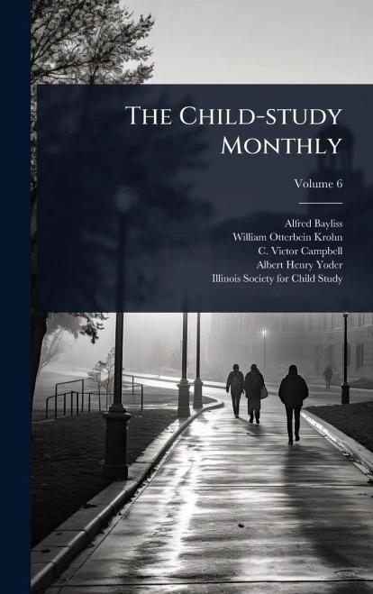 The Child-study Monthly - (Hardback or Cased Book)