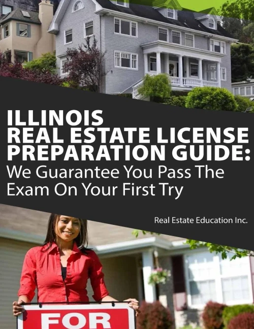 Illinois Real Estate License Preparation Guide: We Guarantee You Pass The Exam On Your First Try