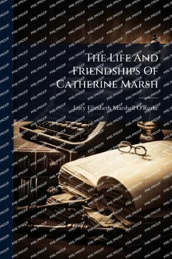 The Life And Friendships Of Catherine Marsh - (Paperback or Softback)